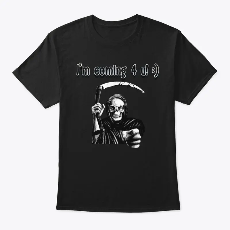 I'M COMING 4 U (Halloween Reaper Design)