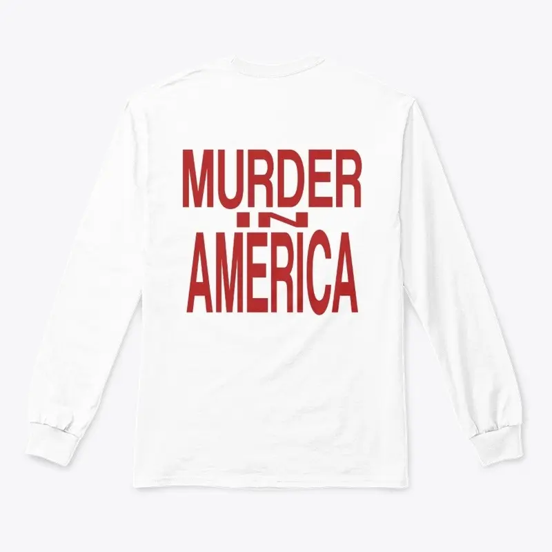 MURDER IN AMERICA (1st Merch Drop) WHITE